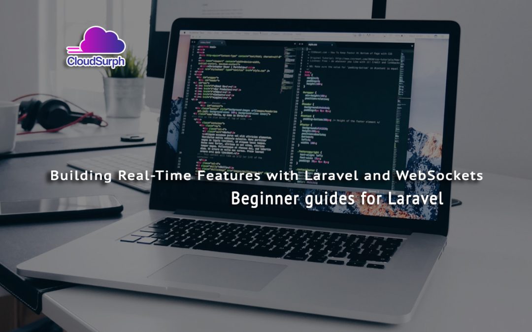 How to Build Real-Time Features with Laravel and WebSockets?